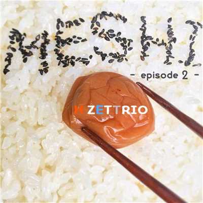 シングル/MESHI - episode2 -/H ZETTRIO