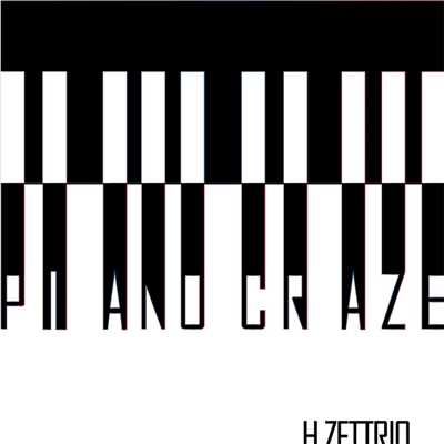 シングル/PIANO CRAZE/H ZETTRIO