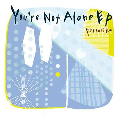 You're Not Alone EP/pertorika