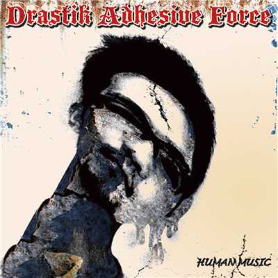 Human Music (Remaster)/Drastik Adhesive Force