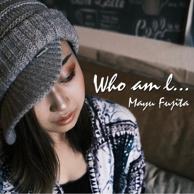 アルバム/Who am I.../フジタ茉優