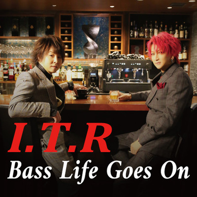 「Bass Life Goes On」 〜今こそ I.T 革命〜/I.T.R (IKUO&TAKA)