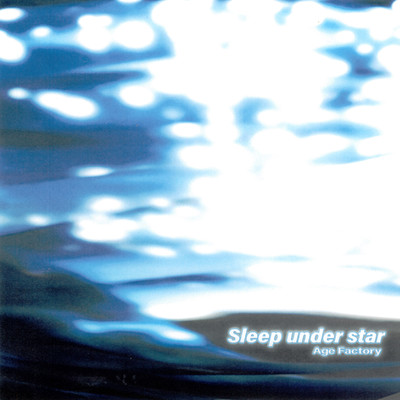 シングル/Sleep under star/Age Factory