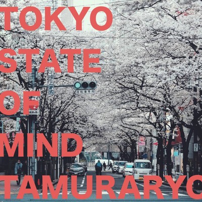 アルバム/Tokyo State of Mind/Tamuraryo