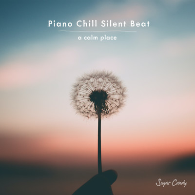 アルバム/Piano Chill Silent Beat -a calm place-/Chill Cafe Beats