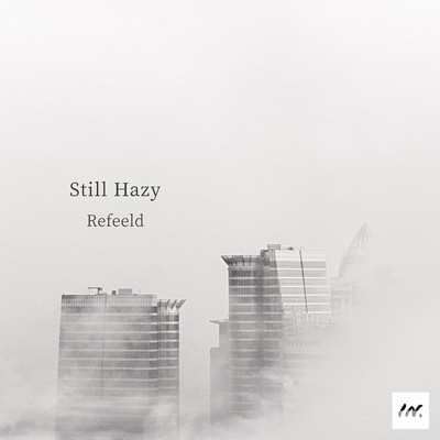 Still Hazy/Refeeld