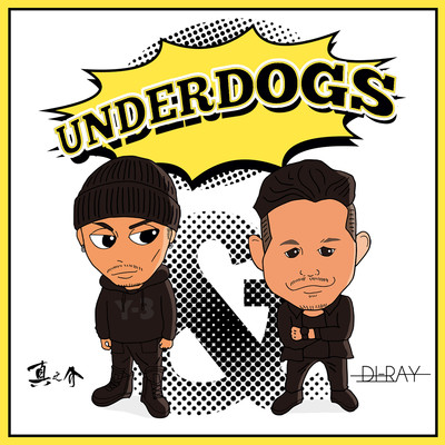 UNDERDOGS/真之介 & DI-RAY