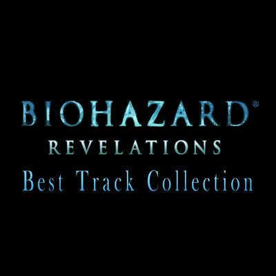 アルバム/BIOHAZARD REVELATIONS Best Track Collection/カプコン・サウンドチーム