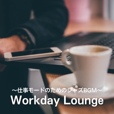 Workday Lounge 〜仕事モードのためのジャズBGM〜/Hugo Focus