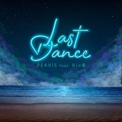 シングル/Last Dance feat. Rin音/PEAVIS