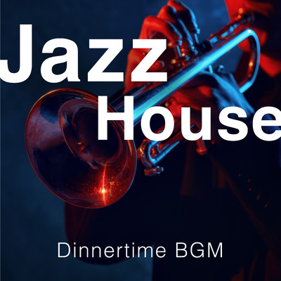 Jazz House - Dinnertime BGM/Relaxing Piano Crew