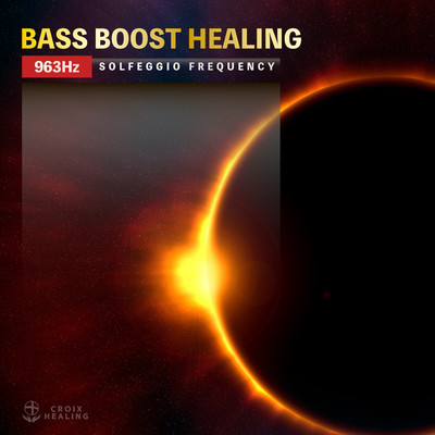 アルバム/BASS BOOST HEALING -963Hz SOLFEGGIO FREQUENCY-/CROIX HEALING
