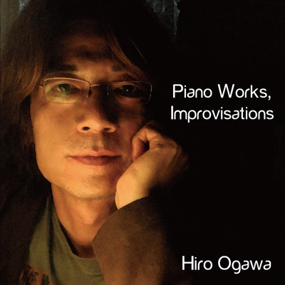 Piano Works, Improvisations/ヒロオガワ