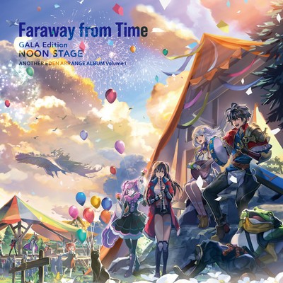 Faraway from Time - GALA Edition NOON STAGE -(ゲーム『アナザーエデン』 アレンジアルバム)/トキノワスレモノ