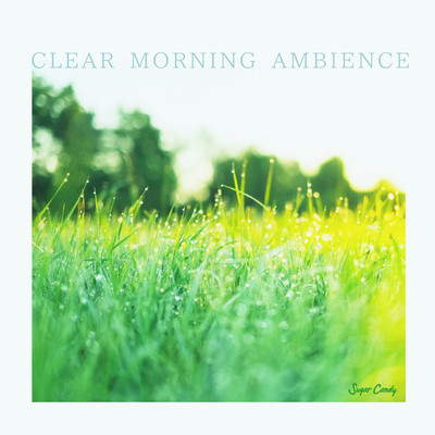 アルバム/CLEAR MORNING AMBIENCE/RELAX WORLD