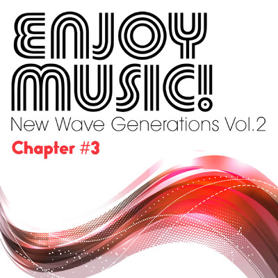 Enjoy Music New Wave Generations Vol.2 Chapter #3/Various Artists