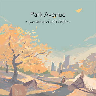 アルバム/Park Avenue〜Jazz Revival of J-CITY POP〜/teddybear music
