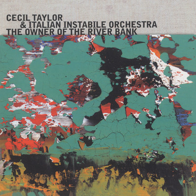 The Owner Of The River Bank Part.2/Cecil Taylor & Italian Instabile Orchestra