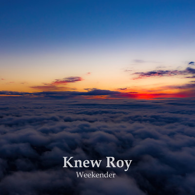 Weekender/Knew Roy