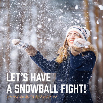 アクティブに過ごす冬ジャズピアノ - Let's Have a Snowball Fight！/Dream House