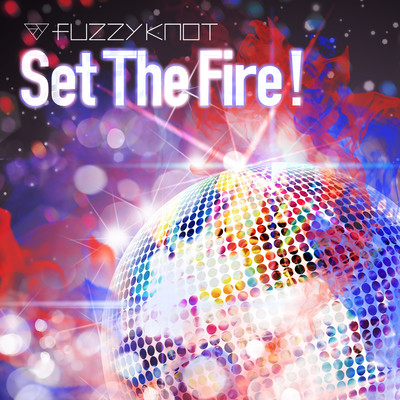 シングル/Set The Fire ！/fuzzy knot