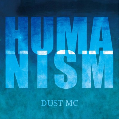 Humanism/DUST MC