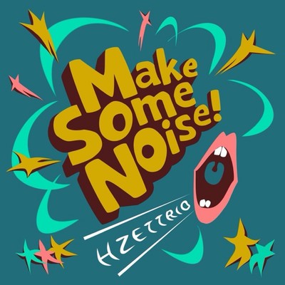 シングル/Make Some Noise！/H ZETTRIO