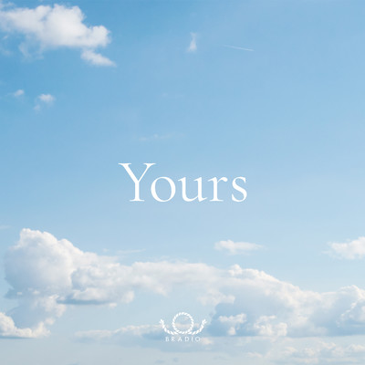 シングル/Yours/BRADIO