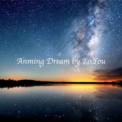Anming Dream by I.o.You/IoYou