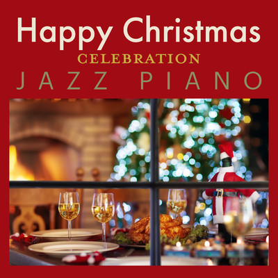 アルバム/Happy Christmas Celebration Jazz Piano/Relaxing Piano Crew