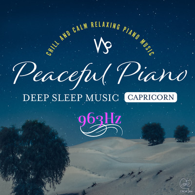 Peaceful Piano 〜ぐっすり眠れるピアノ〜 Capricorn 963Hz/Sleep Piano