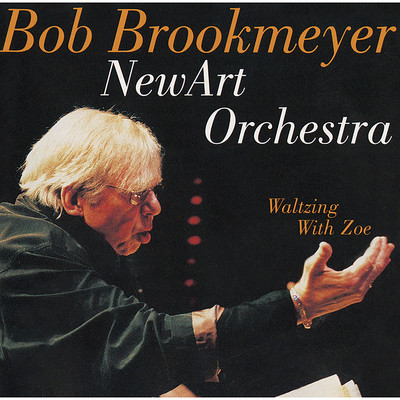 WALTZING WITH ZOE/BOB BROOKMEYER NEW ART ORCHESTRA