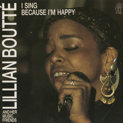 I SING BECAUSE I'M HAPPY/LILLIAN BOUTTE AND HER MUSIC FRIENDS