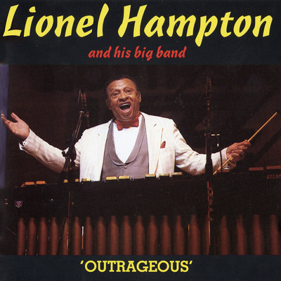 OUTRAGEOUS/LIONEL HAMPTON AND HIS BIG BAND