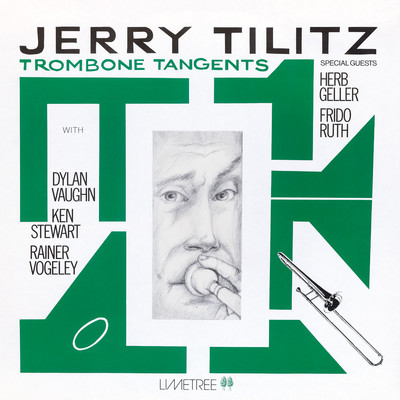 TROMBONE TANGENTS/JERRY TILITZ QUARTET FEATURING HERB GELLER