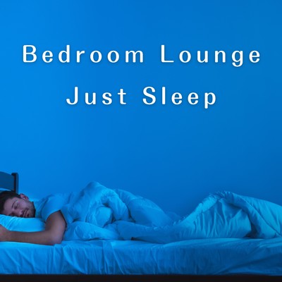 Bedroom Lounge Just Sleep/Relaxing BGM Project