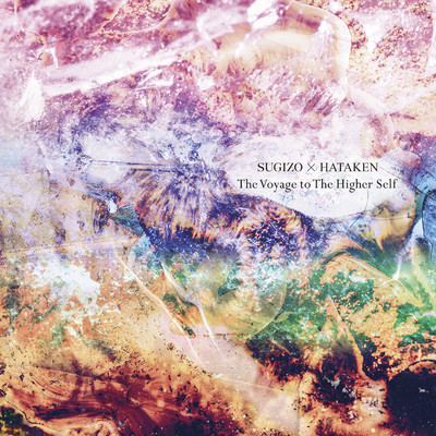 The Voyage to The Higher Self/SUGIZO×HATAKEN