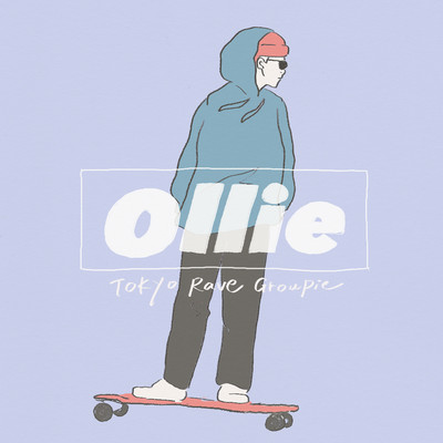 シングル/Ollie/TOKYO RAVE GROUPIE