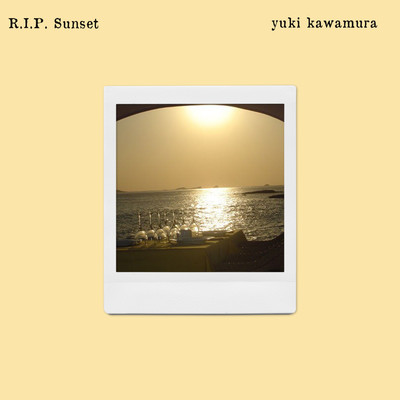 アルバム/R.I.P. Sunset/Yuki Kawamura