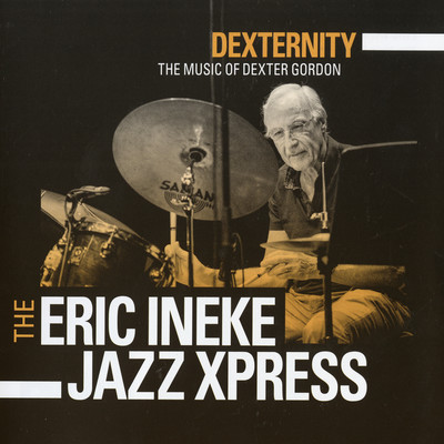 アルバム/DEXTERNITY - THE MUSIC OF DEXTER GORDON/THE ERIC INEKE JAZZXPRESS