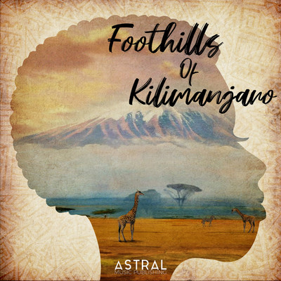 Foothills Of Kilimanjaro (Fun Upbeat World Music)/Astral