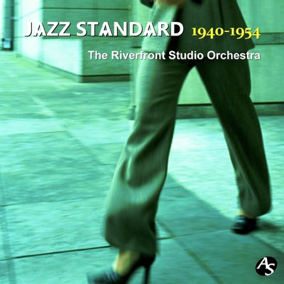 アルバム/ジャズ・スタンダード 1940-1954/ザ・リバーフロント・スタジオ・オーケストラ