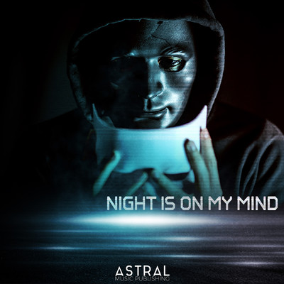 Night Is On My Mind (Dark Bass House／House)/Astral
