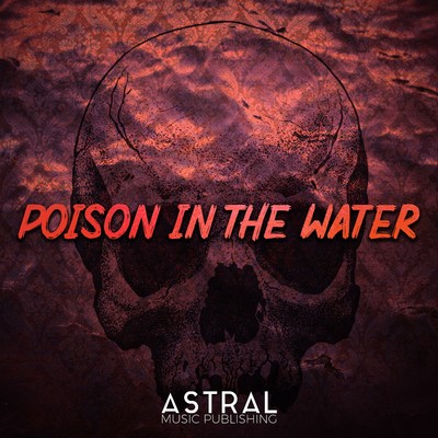 Poison In The Water (Dark Minimal Slow Burn Tension)/Astral
