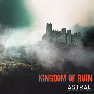 Kingdom Of Ruin (Dark Fantasy Hybrid Orchestral)/Astral