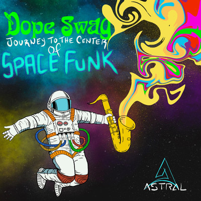 アルバム/Dope Swag: Journey To The Center Of Space Funk/Astral
