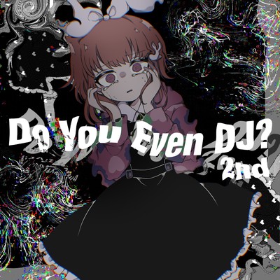 Do You Even DJ？ 2nd (feat. Neko Hacker)/電音部