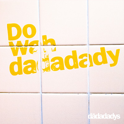 Do Wah dadadady/the dadadadys
