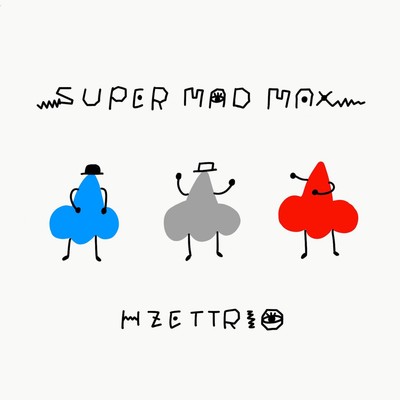 シングル/SUPER MAD MAX/H ZETTRIO