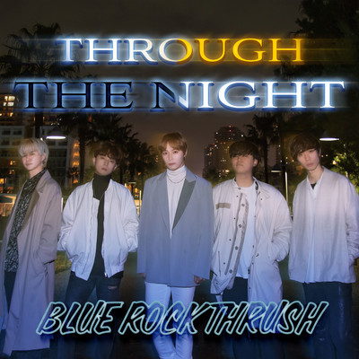シングル/Through the night/B.R.T (Blue Rock Thrush)